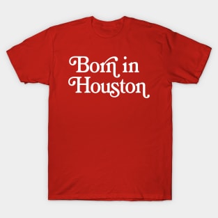 Born In Houston - Boston Pride Typography Design T-Shirt